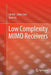 Low Complexity Mimo Receivers by Lin Bai