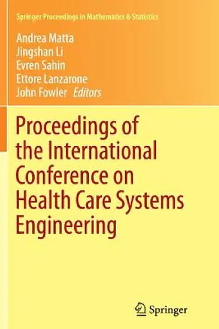 Proceedings of the International Conference on Health Care Systems Engineering by Andrea Matta