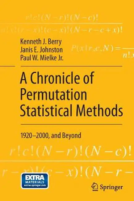 A Chronicle of Permutation Statistical Methods: 1920-2000, and Beyond by Kenneth J. Berry