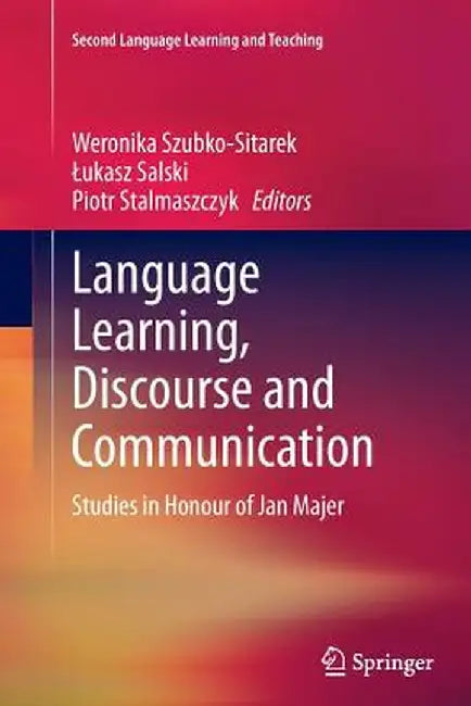 Language Learning, Discourse and Communication: Studies in Honour of Jan Majer by Weronika Szubko-Sitarek