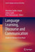 Language Learning, Discourse and Communication: Studies in Honour of Jan Majer by Weronika Szubko-Sitarek