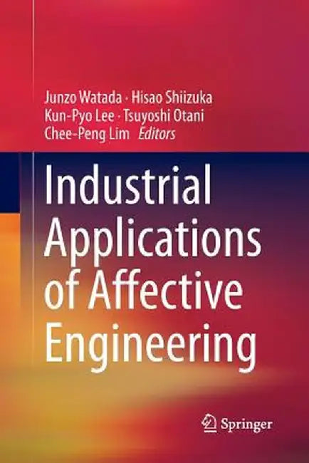 Industrial Applications of Affective Engineering by Junzo Watada