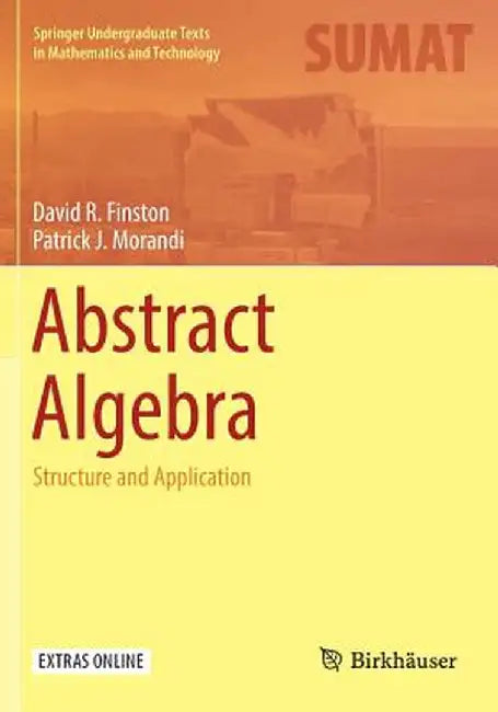 Abstract Algebra: Structure and Application by David R. Finston