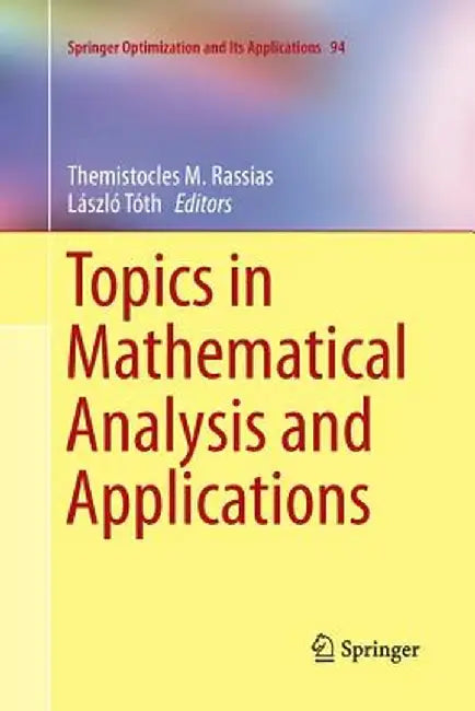 Topics in Mathematical Analysis and Applications by Themistocles M. Rassias