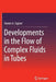 Developments in the Flow of Complex Fluids in Tubes by Dennis A. Siginer