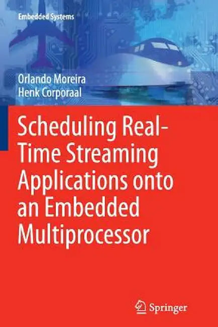 Scheduling Real-Time Streaming Applications Onto an Embedded Multiprocessor by Orlando Moreira