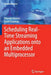 Scheduling Real-Time Streaming Applications Onto an Embedded Multiprocessor by Orlando Moreira
