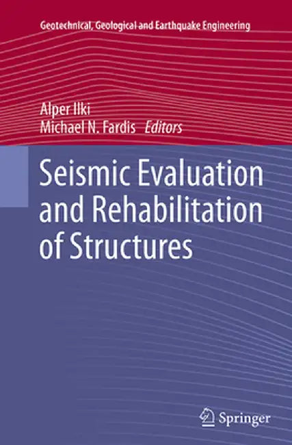 Seismic Evaluation and Rehabilitation of Structures by Alper Ilki