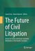 The Future of Civil Litigation: Access to Courts and Court-Annexed Mediation in the Nordic Countries by Laura Ervo