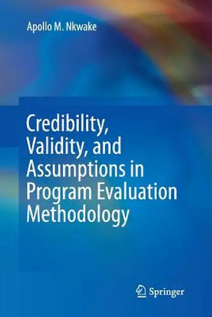 Credibility, Validity, and Assumptions in Program Evaluation Methodology by Apollo M. Nkwake