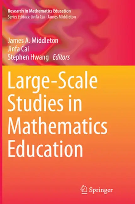 Large-Scale Studies in Mathematics Education by James A. Middleton