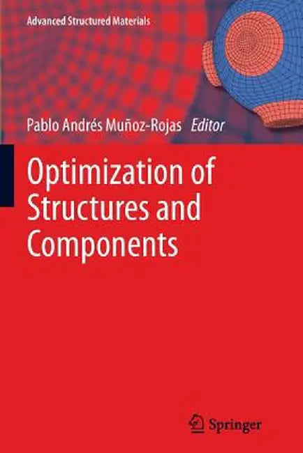 Optimization of Structures and Components by Pablo Andrés Muñoz-Rojas