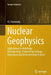 Nuclear Geophysics: Applications in Hydrology, Hydrogeology, Engineering Geology, Agriculture and Environmental Science by V. I. Ferronsky