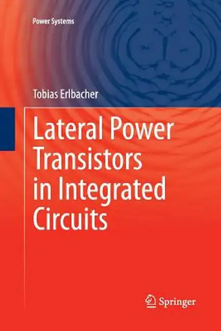 Lateral Power Transistors in Integrated Circuits by Tobias Erlbacher