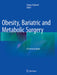 Obesity, Bariatric and Metabolic Surgery: A Practical Guide by Sanjay Agrawal