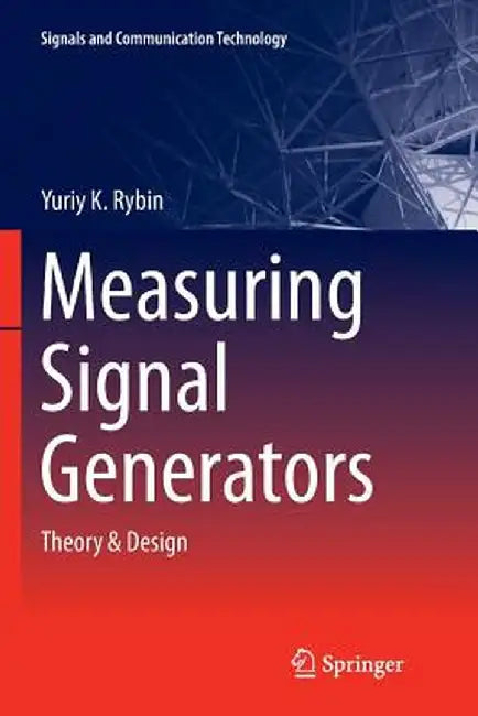 Measuring Signal Generators: Theory & Design by Yu K. Rybin