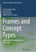 Frames and Concept Types: Applications in Language and Philosophy by Thomas Gamerschlag