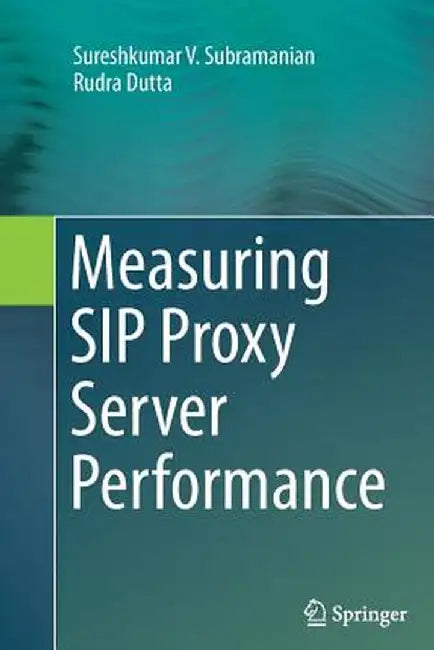 Measuring Sip Proxy Server Performance by Sureshkumar V. Subramanian