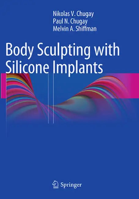 Body Sculpting with Silicone Implants by Nikolas V. Chugay
