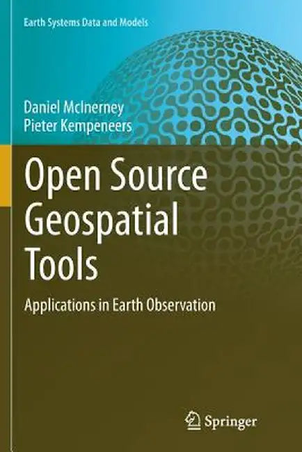 Open Source Geospatial Tools: Applications in Earth Observation by Daniel McInerney