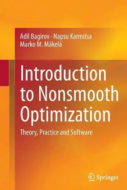 Introduction to Nonsmooth Optimization: Theory, Practice and Software by Adil Bagirov