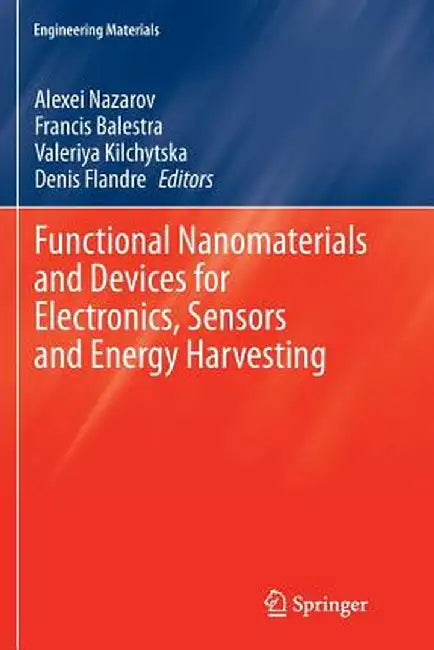 Functional Nanomaterials and Devices for Electronics, Sensors and Energy Harvesting by Alexei Nazarov