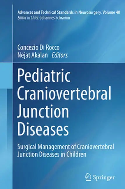 Pediatric Craniovertebral Junction Diseases: Surgical Management of Craniovertebral Junction Diseases in Children by Concezio Di Rocco