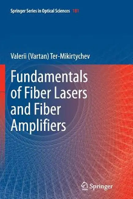 Fundamentals of Fiber Lasers and Fiber Amplifiers by Ter-Mikirtychev