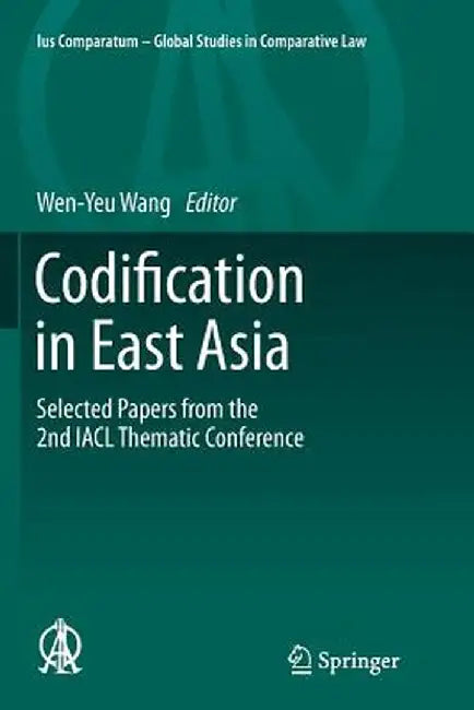Codification in East Asia: Selected Papers from the 2nd Iacl Thematic Conference by Wen-Yeu Wang