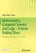 Mathematics, Computer Science and Logic - A Never Ending Story: The Bruno Buchberger Festschrift by Peter Paule