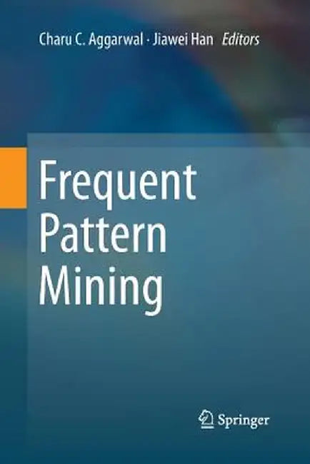Frequent Pattern Mining by Charu C. Aggarwal
