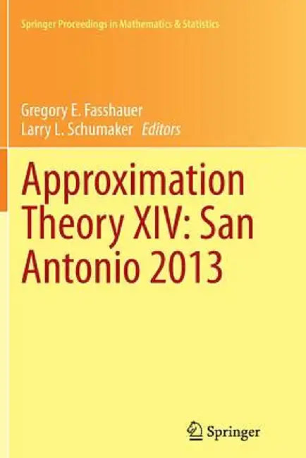 Approximation Theory XIV: San Antonio 2013 by Gregory E. Fasshauer