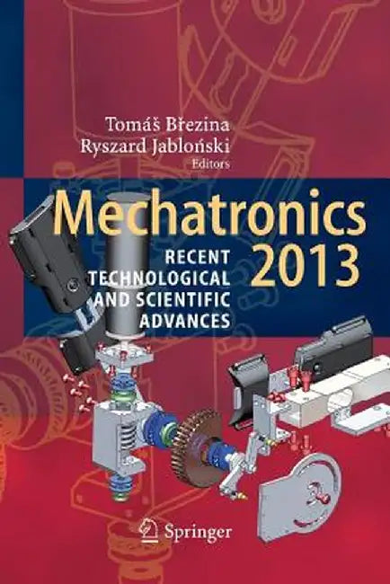 Mechatronics 2013: Recent Technological and Scientific Advances by Tomás Březina