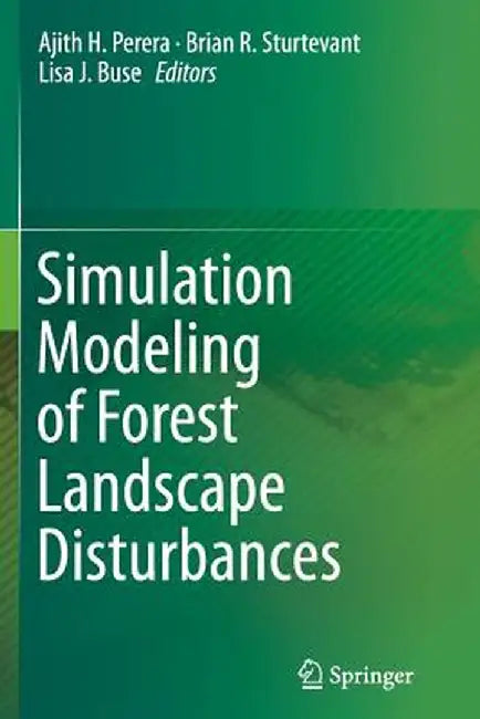Simulation Modeling of Forest Landscape Disturbances by Ajith H. Perera
