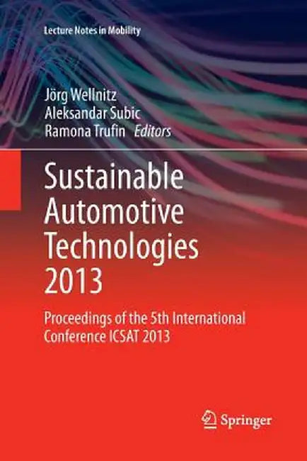 Sustainable Automotive Technologies 2013: Proceedings of the 5th International Conference Icsat 2013 by Jörg Wellnitz