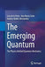 The Emerging Quantum: The Physics Behind Quantum Mechanics by Luis de la Peña