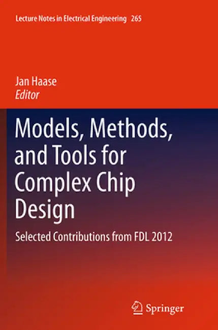 Models, Methods, and Tools for Complex Chip Design: Selected Contributions from Fdl 2012 by Jan Haase
