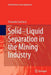 Solid-Liquid Separation in the Mining Industry by Fernando Concha A.