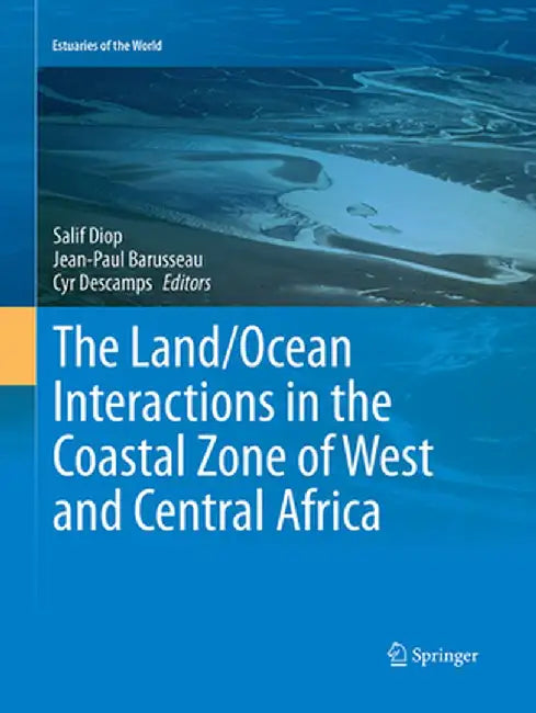 The Land/Ocean Interactions in the Coastal Zone of West and Central Africa by Salif Diop