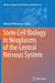 Stem Cell Biology in Neoplasms of the Central Nervous System by Moneeb Ehtesham
