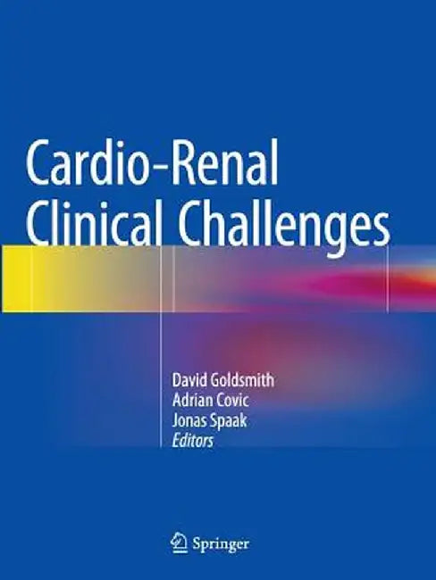 Cardio-Renal Clinical Challenges by David Goldsmith