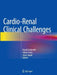 Cardio-Renal Clinical Challenges by David Goldsmith