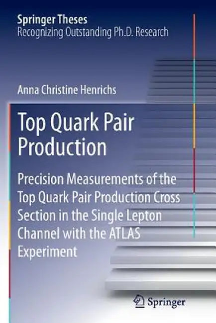 Top Quark Pair Production: Precision Measurements of the Top Quark Pair Production Cross Section in the Single Lepton Channel with the Atlas Experimen by Anna Christine Henrichs