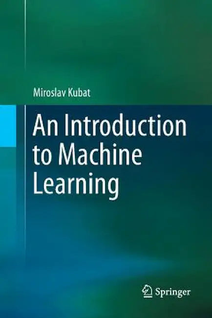 An Introduction to Machine Learning by Miroslav Kubat