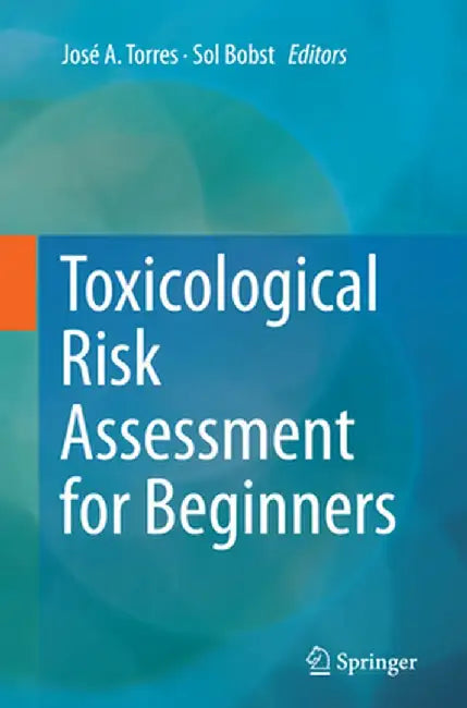 Toxicological Risk Assessment for Beginners by José A. Torres