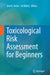 Toxicological Risk Assessment for Beginners by José A. Torres