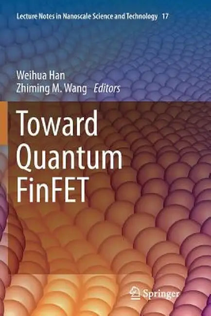 Toward Quantum Finfet by Weihua Han
