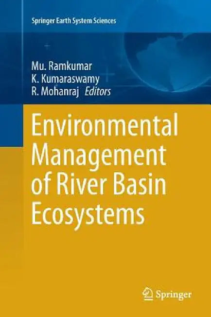 Environmental Management of River Basin Ecosystems by Mu Ramkumar