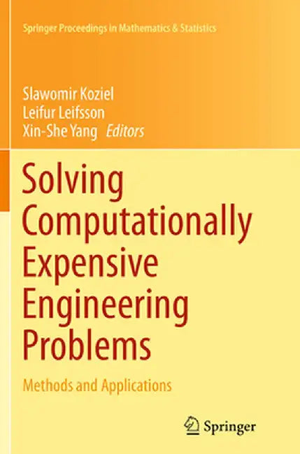 Solving Computationally Expensive Engineering Problems: Methods and Applications by Slawomir Koziel