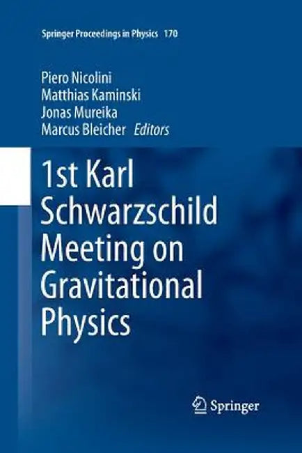 1st Karl Schwarzschild Meeting on Gravitational Physics by Piero Nicolini